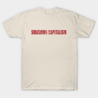 smashing capitalism T-Shirt